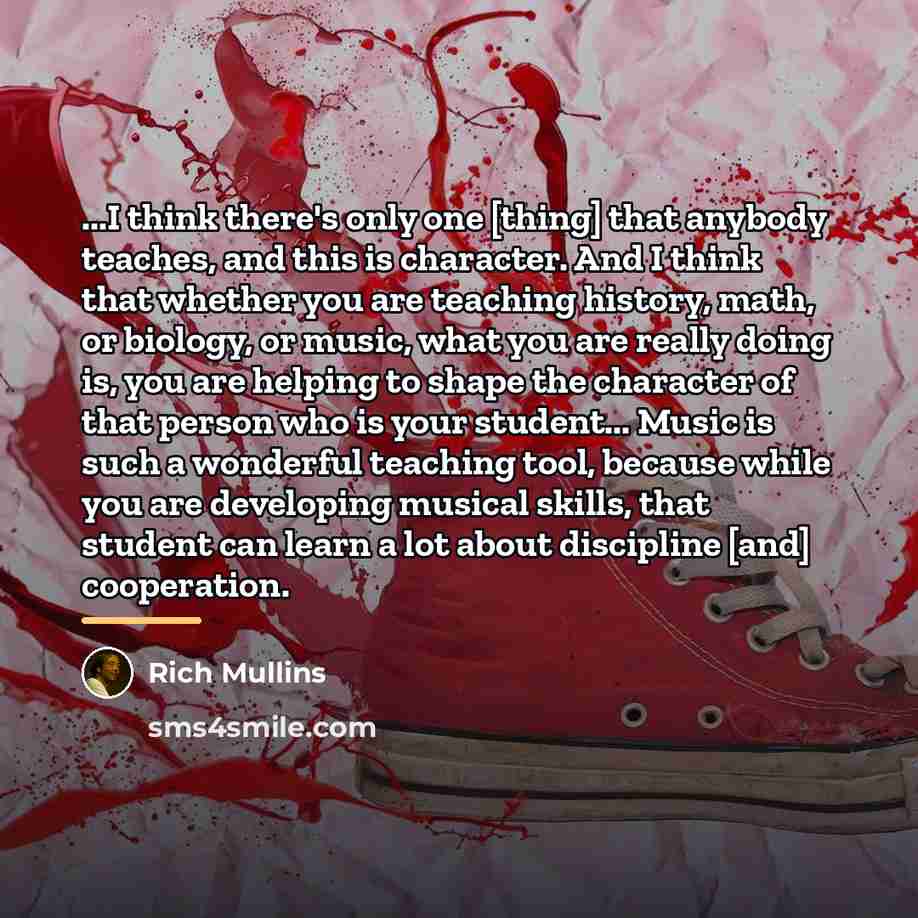 “...I think there's only one [thing] that anybody teaches, and…” quote by Rich Mullins
