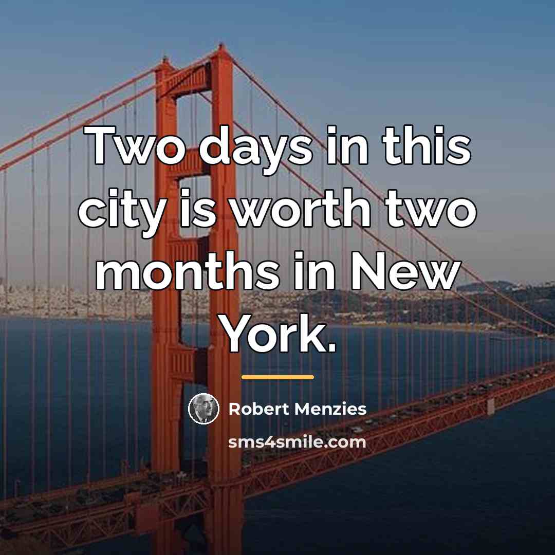“Two days in this city is worth two months in…” quote by Robert Menzies