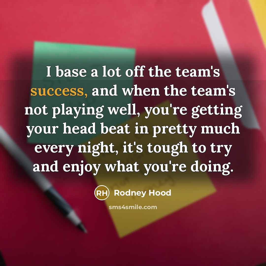 “I base a lot off the team's success, and when…” quote by Rodney Hood