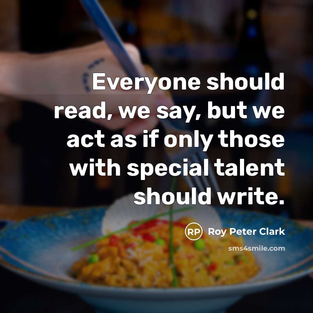 “Everyone should read, we say, but we act as if…” quote by Roy Peter Clark