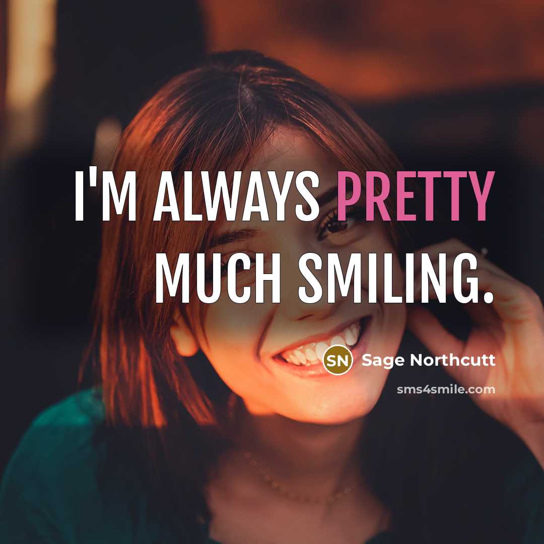 “I'm always pretty much smiling.…” quote by Sage Northcutt