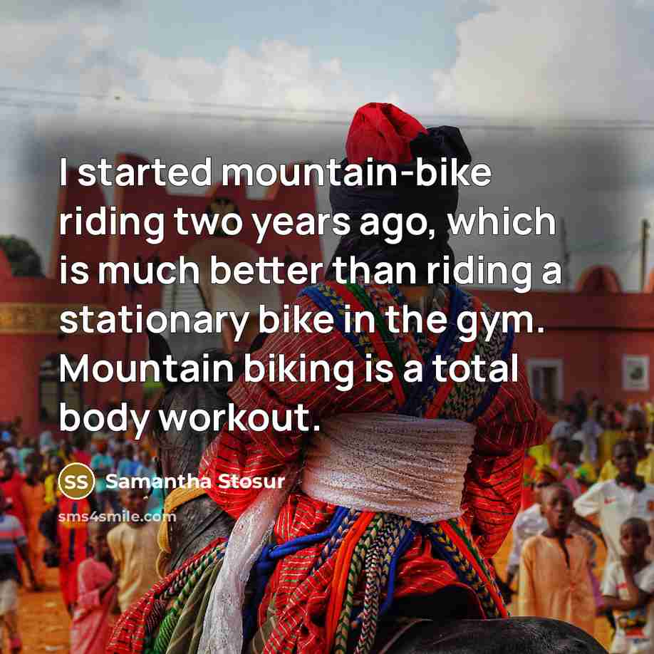 “I started mountain-bike riding two years ago, which is much…” quote by Samantha Stosur
