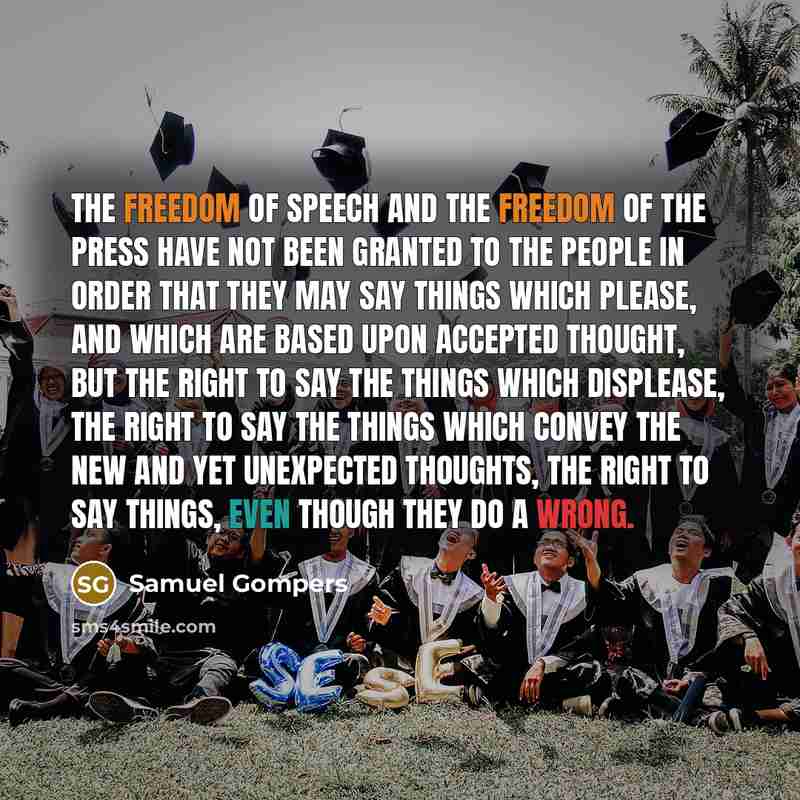 “The freedom of speech and the freedom of the press…” quote by Samuel Gompers