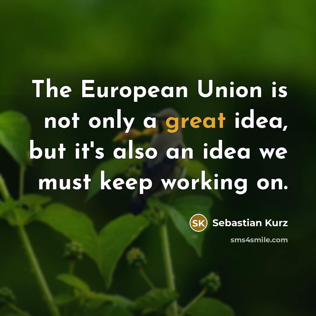 “The European Union is not only a great idea, but…” quote by Sebastian Kurz