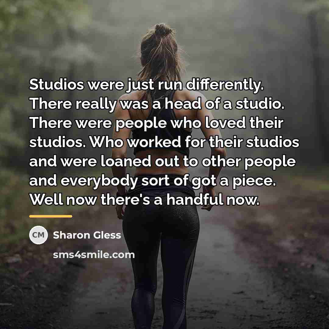 “Studios were just run differently. There really was a head…” quote by Sharon Gless