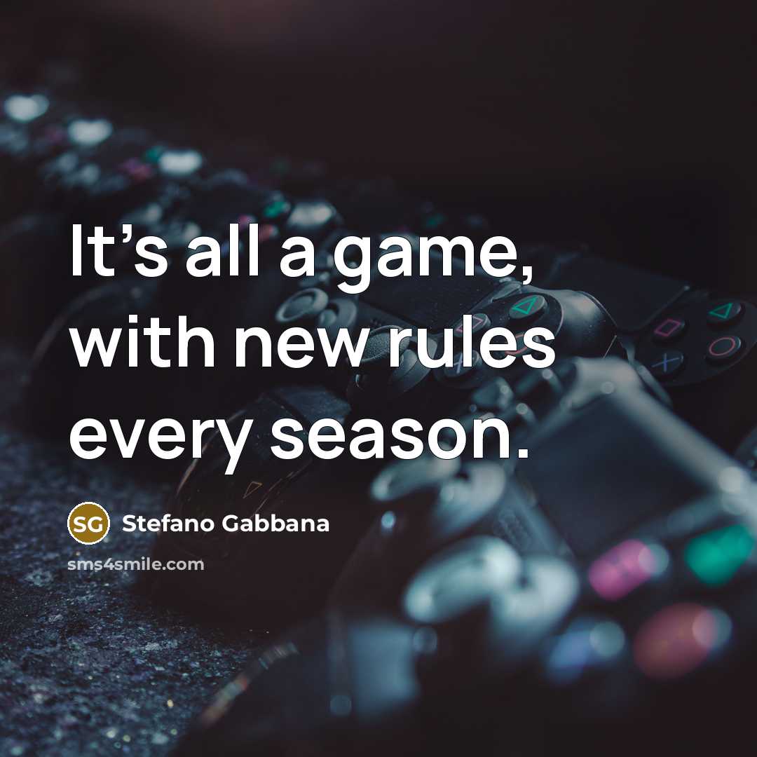 “It's all a game, with new rules every season.…” quote by Stefano Gabbana