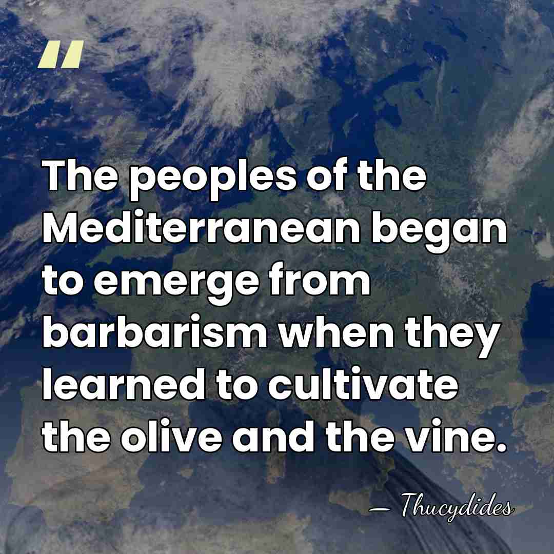 The peoples of the Mediterranean began to emerge from barbarism when they&hellip; - Thucydides