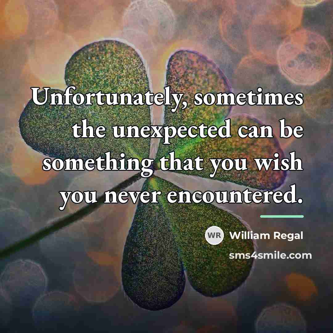 “Unfortunately, sometimes the unexpected can be something that you wish…” quote by William Regal