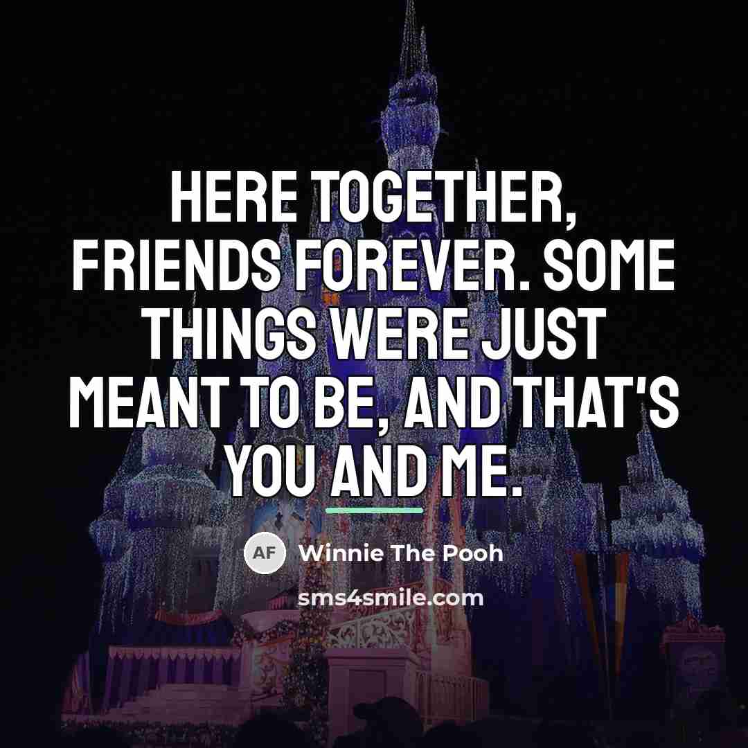 “Here together, friends forever. Some things were just meant to…” quote by Winnie The Pooh