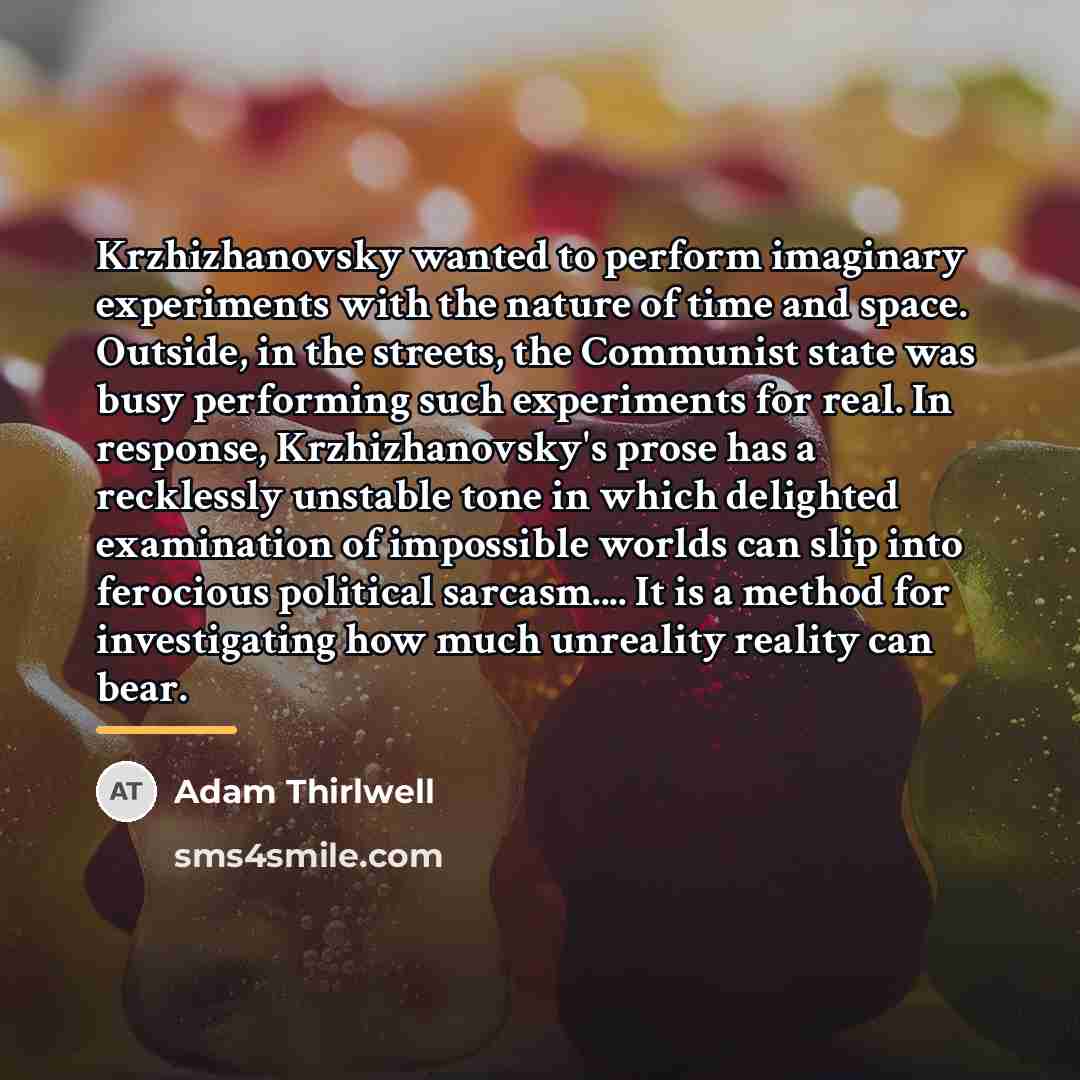 “Krzhizhanovsky wanted to perform imaginary experiments with the nature of…” quote by Adam Thirlwell