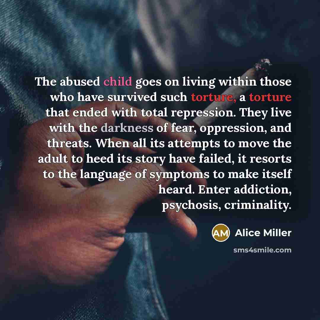 “The abused child goes on living within those who have…” quote by Alice Miller