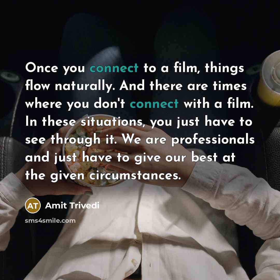 “Once you connect to a film, things flow naturally. And…” quote by Amit Trivedi