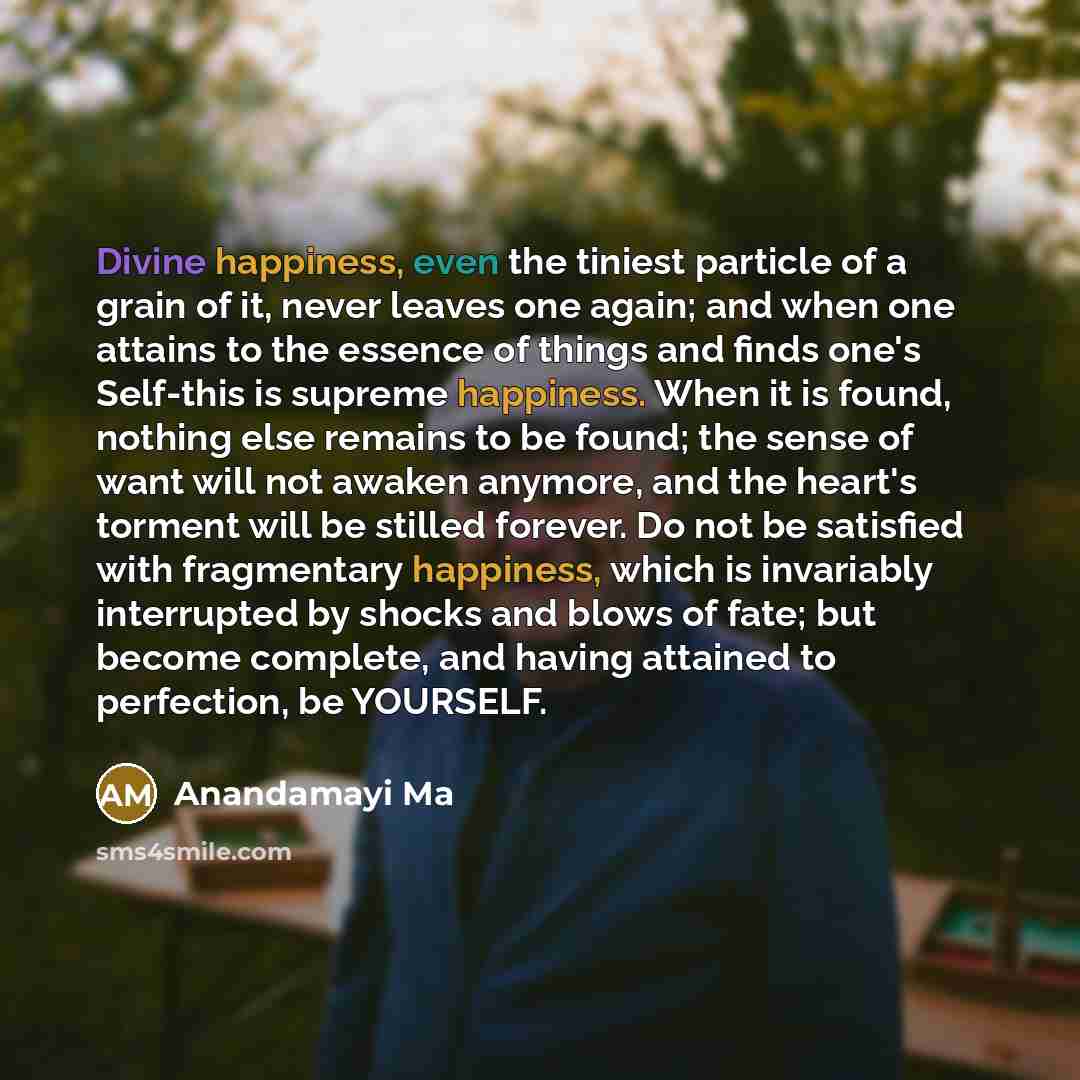 “Divine happiness, even the tiniest particle of a grain of…” quote by Anandamayi Ma
