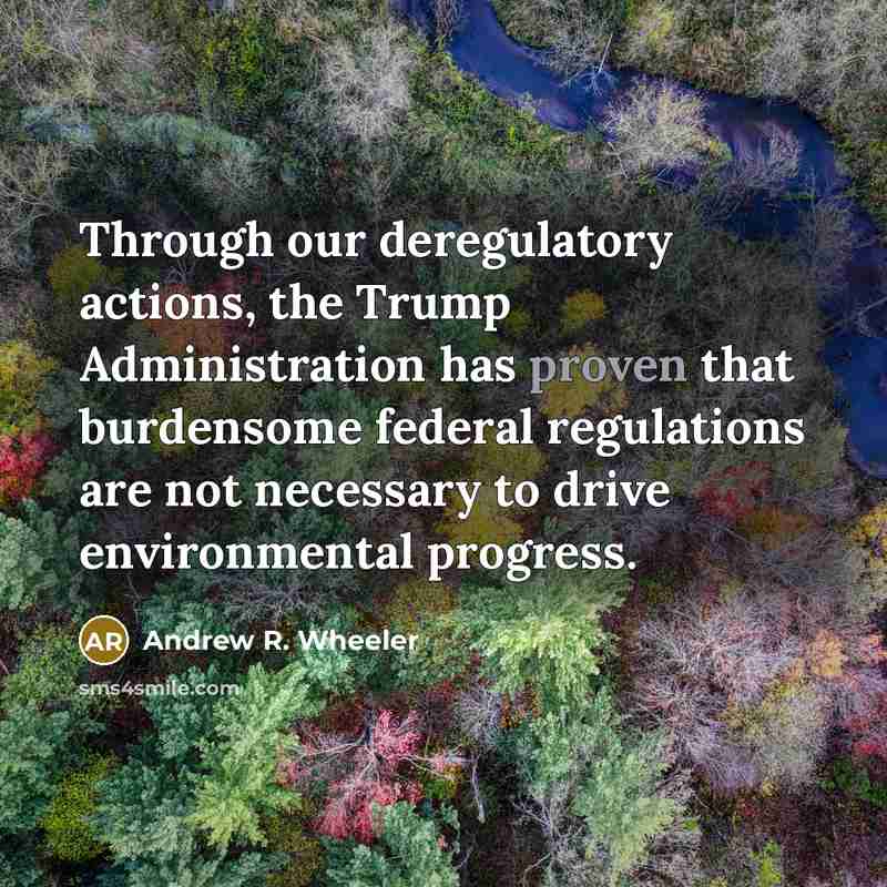 “Through our deregulatory actions, the Trump Administration has proven that…” quote by Andrew R. Wheeler