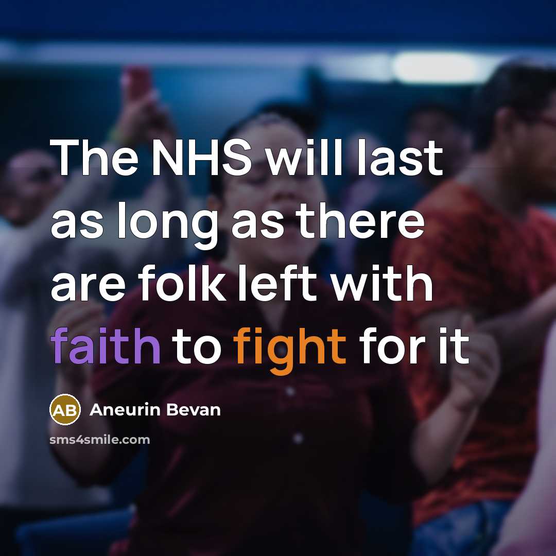“The NHS will last as long as there are folk…” quote by Aneurin Bevan