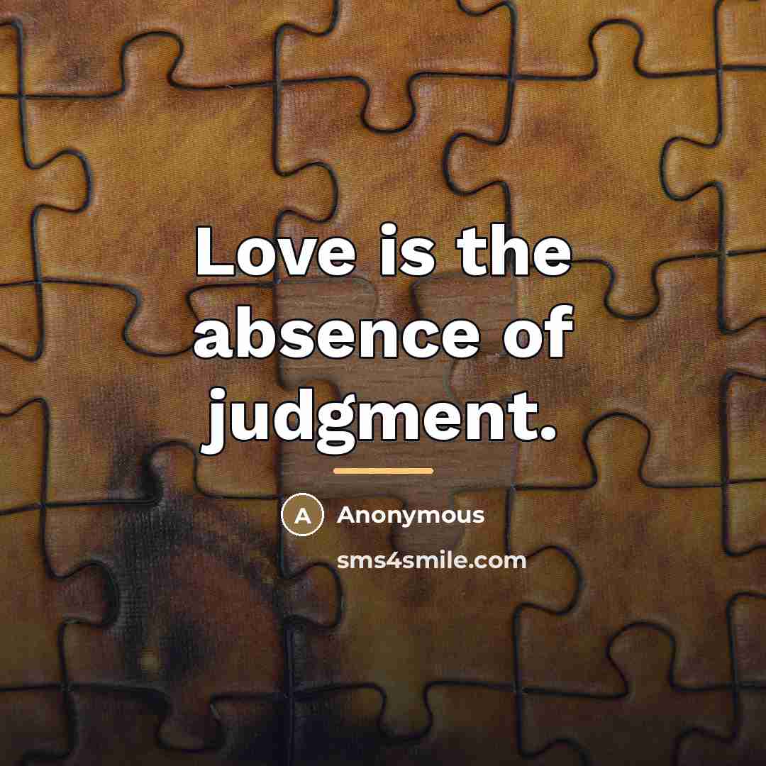 “Love is the absence of judgment.…” quote by Anonymous