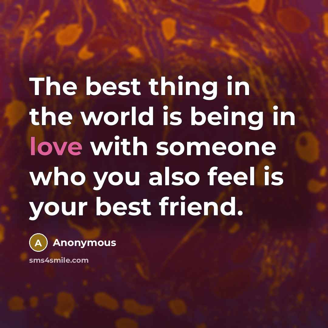 “The best thing in the world is being in love…” quote by Anonymous