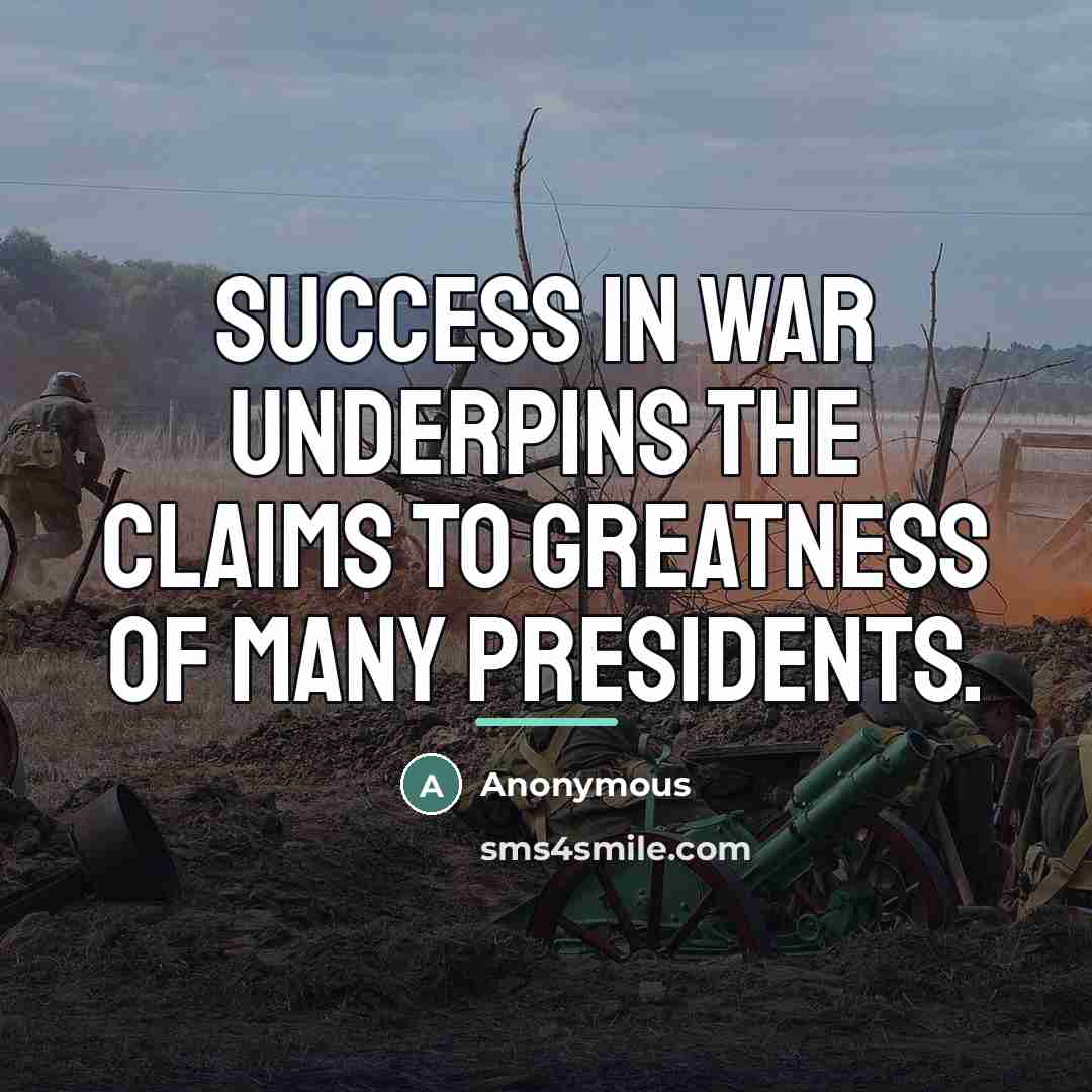 “Success in war underpins the claims to greatness of many…” quote by Anonymous