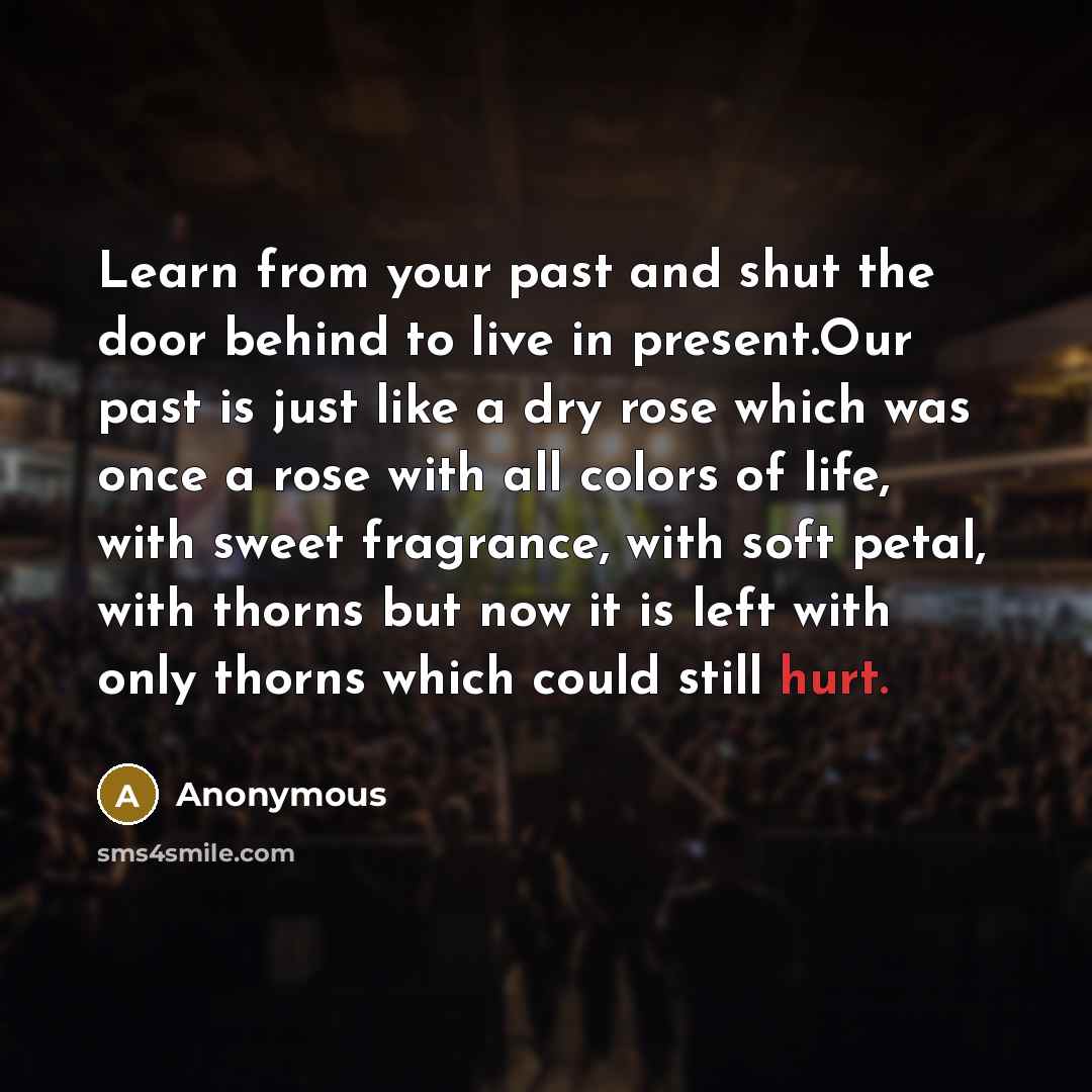 “Learn from your past and shut the door behind to…” quote by Anonymous
