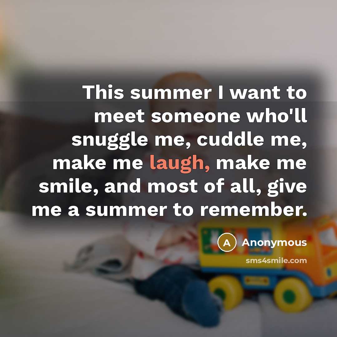 “This summer I want to meet someone who'll snuggle me,…” quote by Anonymous