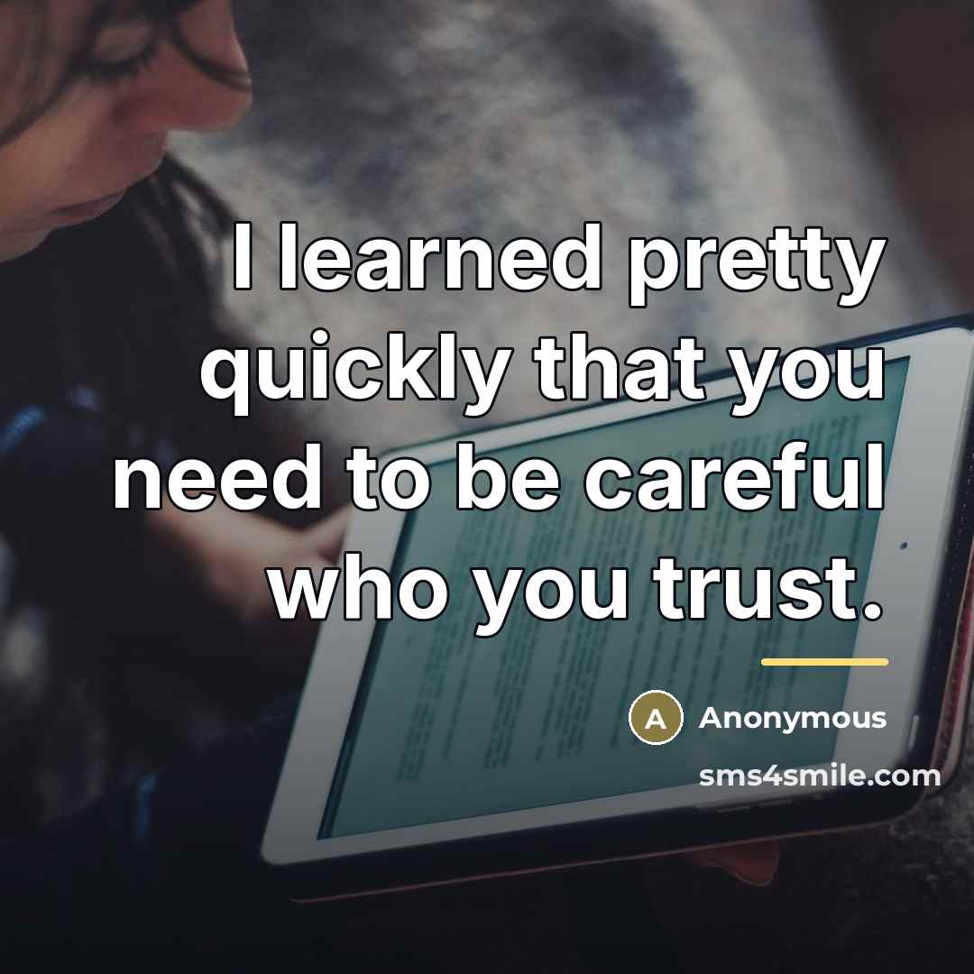 “I learned pretty quickly that you need to be careful…” quote by Anonymous