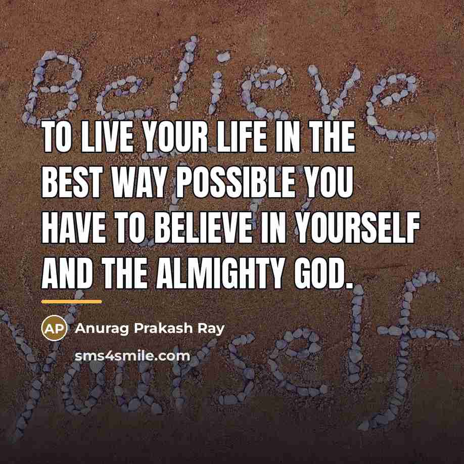 “To live your life in the best way possible you…” quote by Anurag Prakash Ray