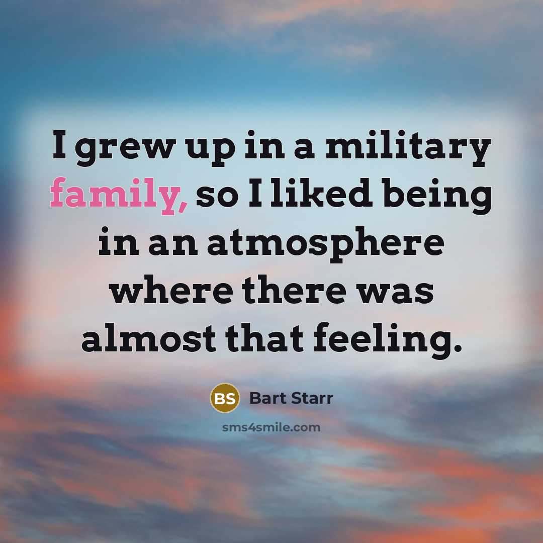 “I grew up in a military family, so I liked…” quote by Bart Starr