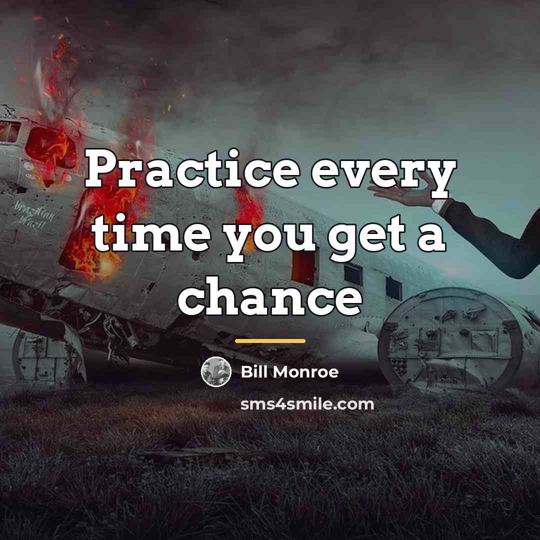 “Practice every time you get a chance…” quote by Bill Monroe