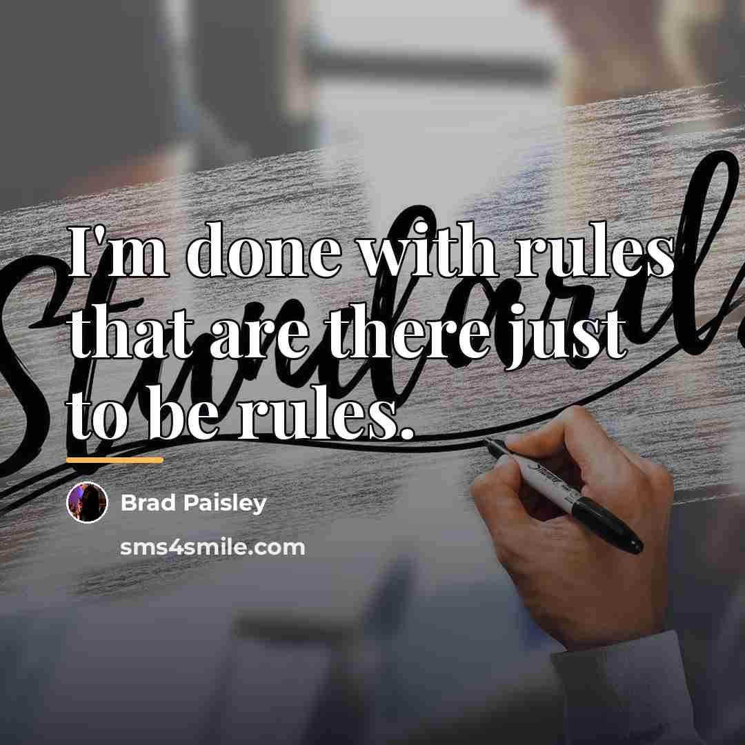 “I'm done with rules that are there just to be…” quote by Brad Paisley