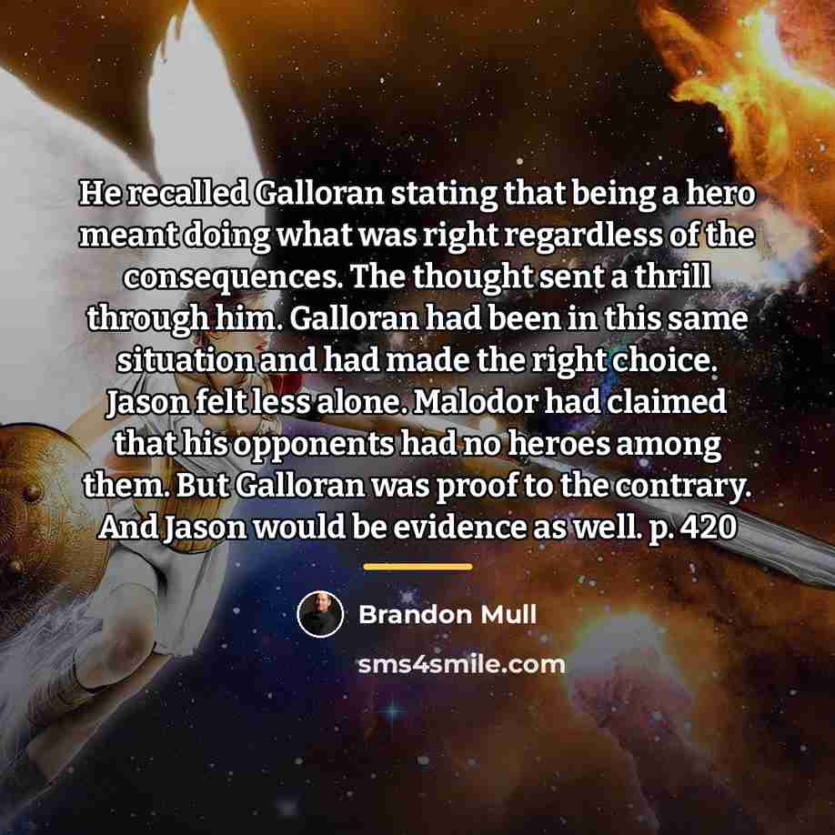 “He recalled Galloran stating that being a hero meant doing…” quote by Brandon Mull