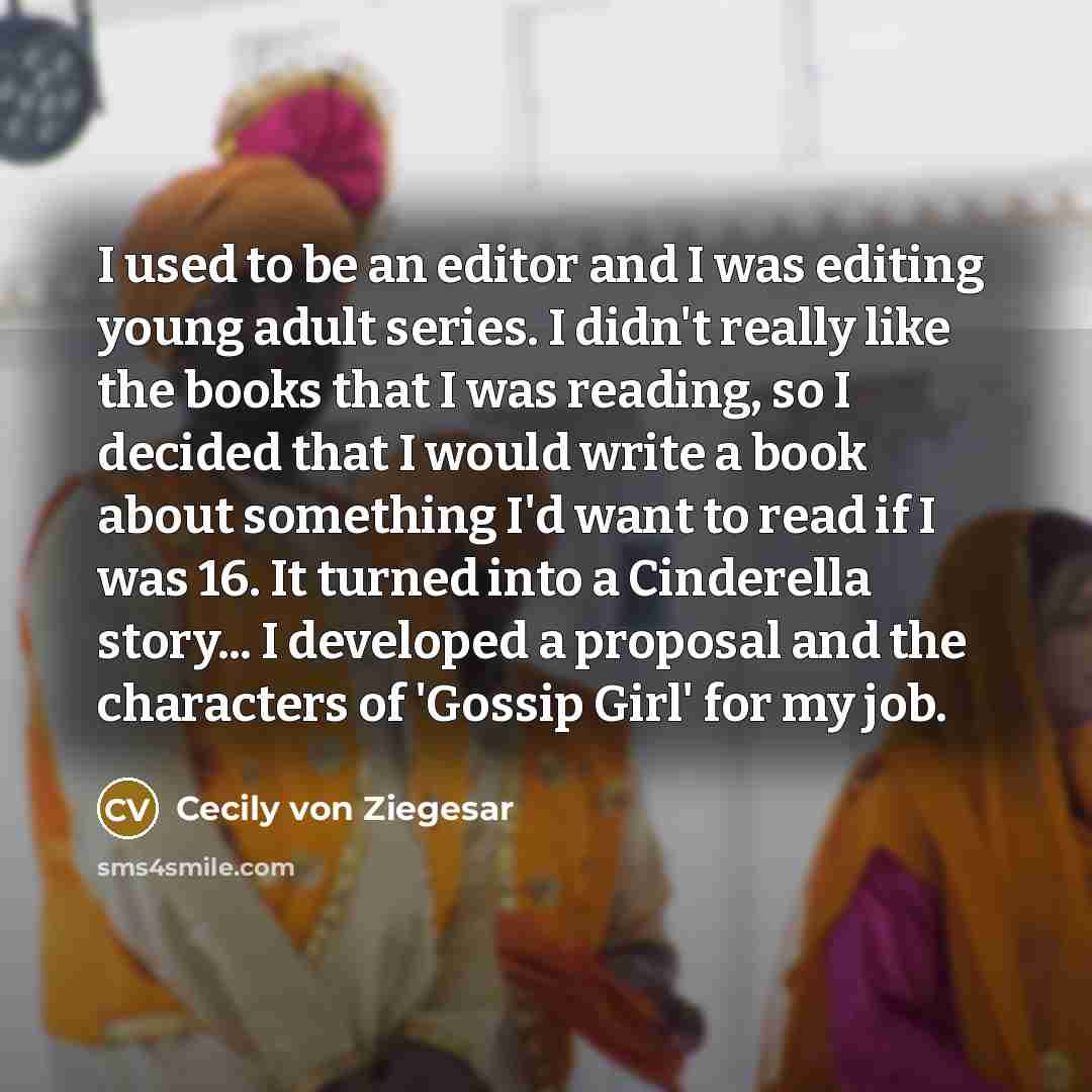 “I used to be an editor and I was editing…” quote by Cecily von Ziegesar