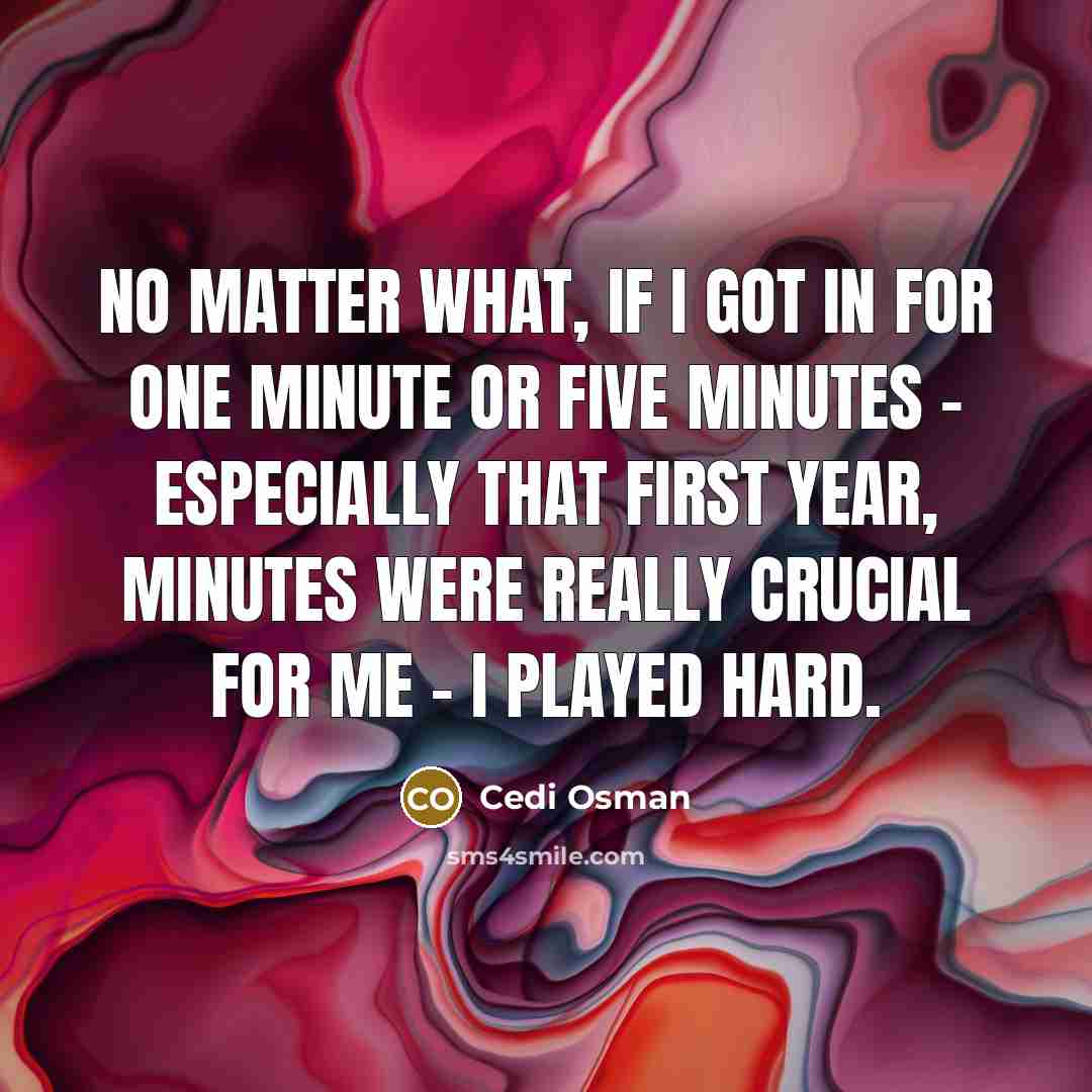 “No matter what, if I got in for one minute…” quote by Cedi Osman