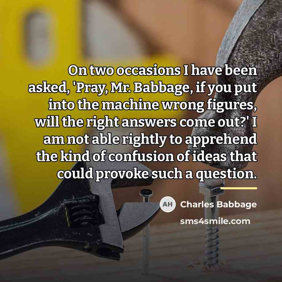 “On two occasions I have been asked, 'Pray, Mr. Babbage,…” quote by Charles Babbage