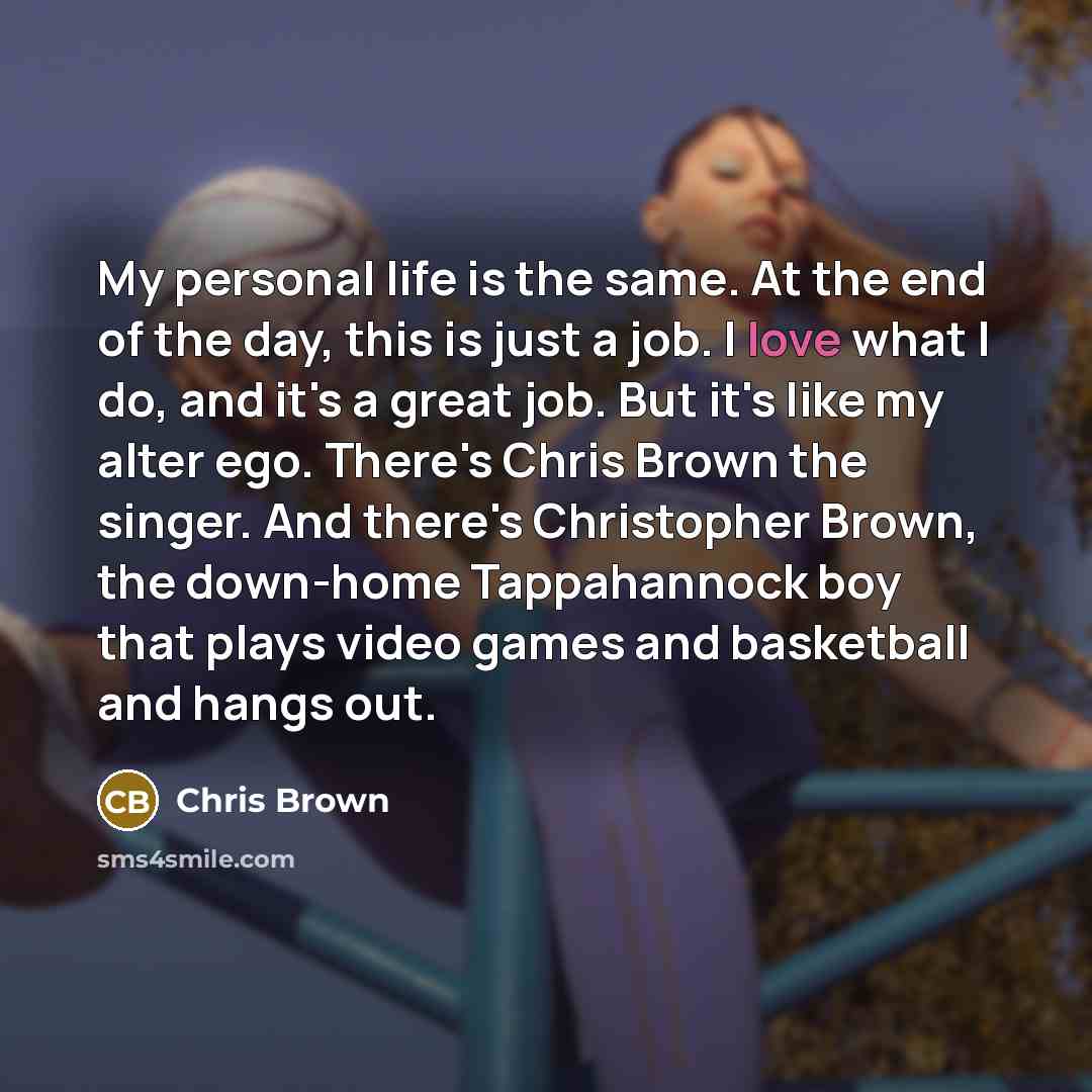 “My personal life is the same. At the end of…” quote by Chris Brown