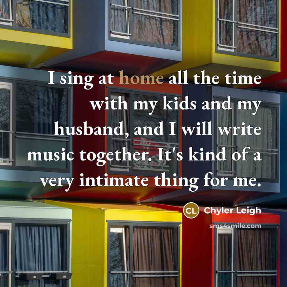 “I sing at home all the time with my kids…” quote by Chyler Leigh