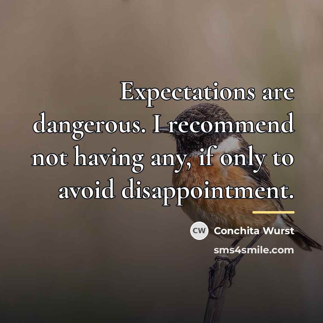 “Expectations are dangerous. I recommend not having any, if only…” quote by Conchita Wurst
