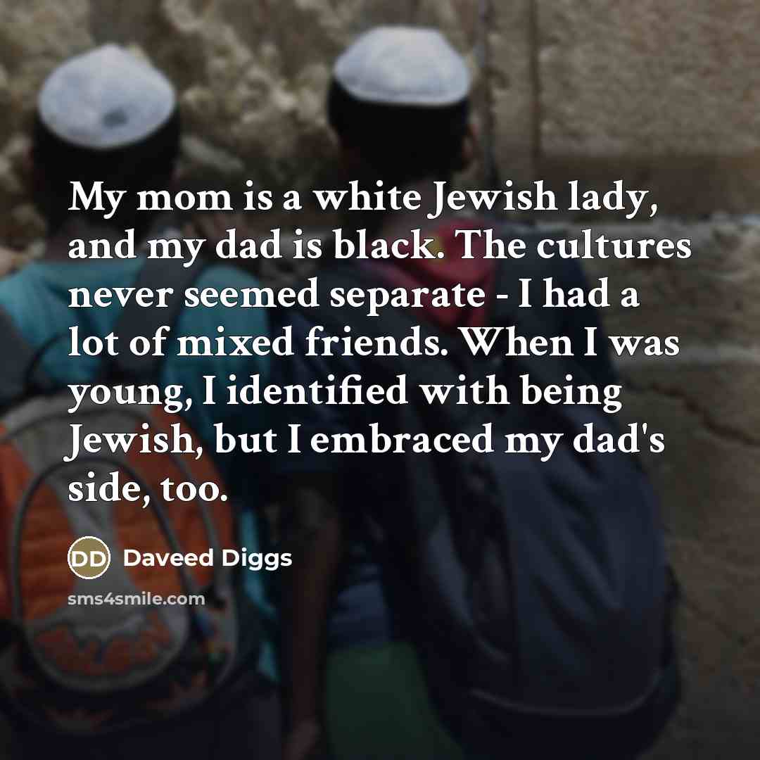 “My mom is a white Jewish lady, and my dad…” quote by Daveed Diggs