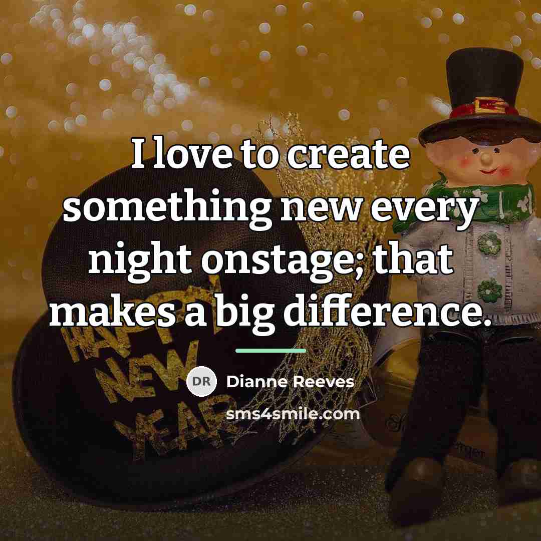 “I love to create something new every night onstage; that…” quote by Dianne Reeves