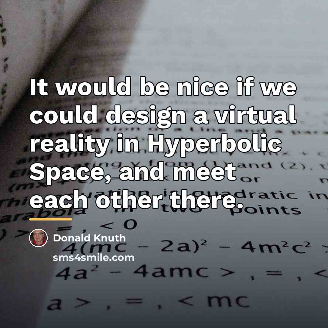 “It would be nice if we could design a virtual…” quote by Donald Knuth