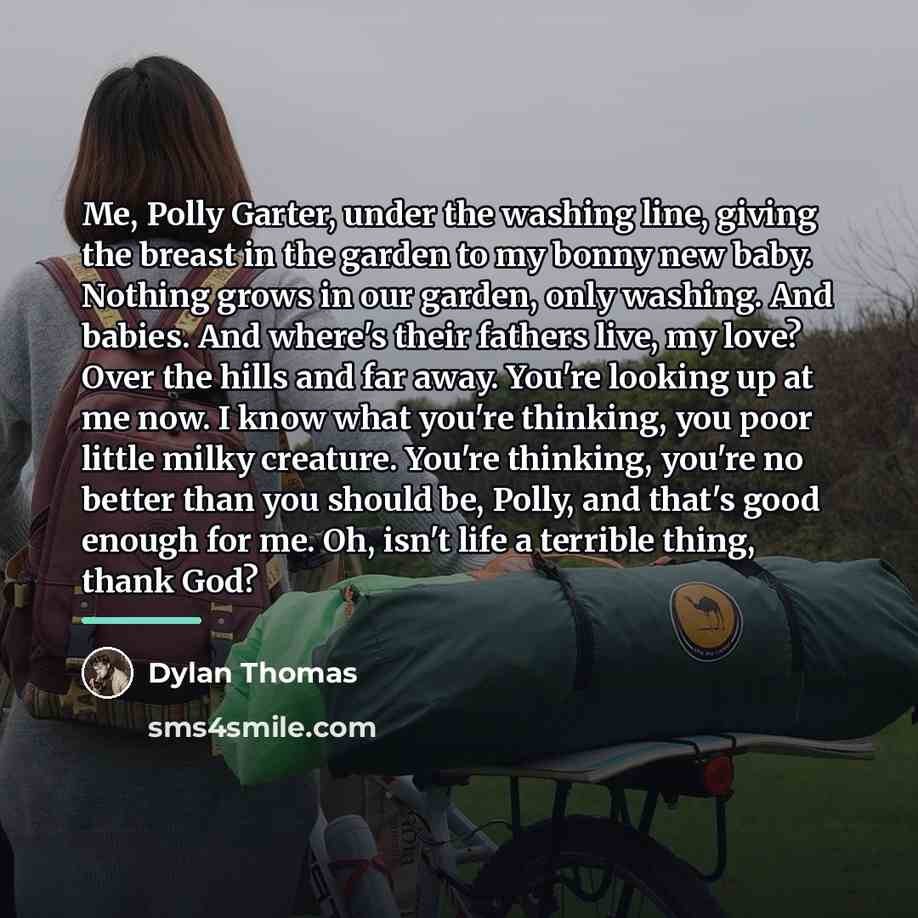 “Me, Polly Garter, under the washing line, giving the breast…” quote by Dylan Thomas