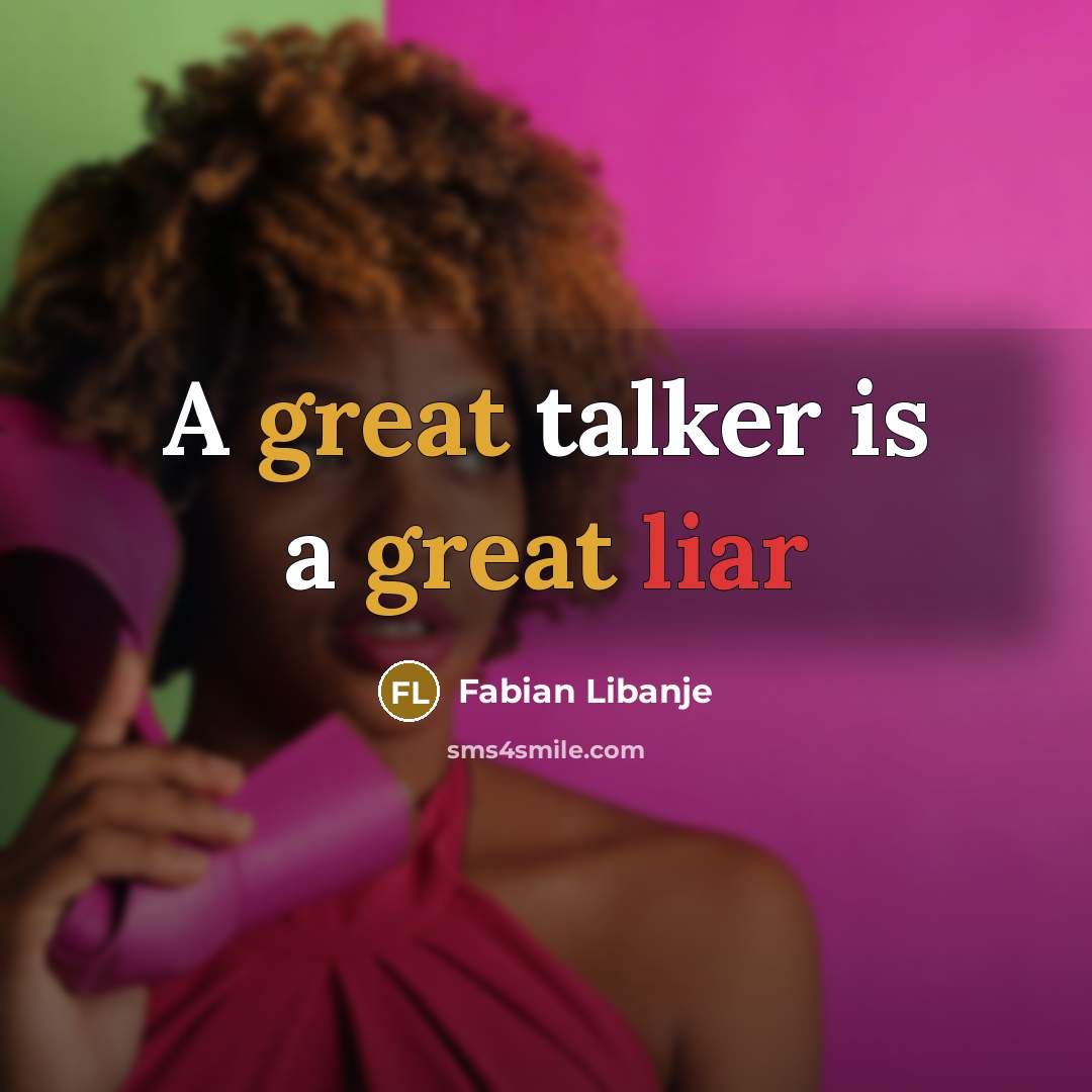 “A great talker is a great liar” quote by Fabian Libanje