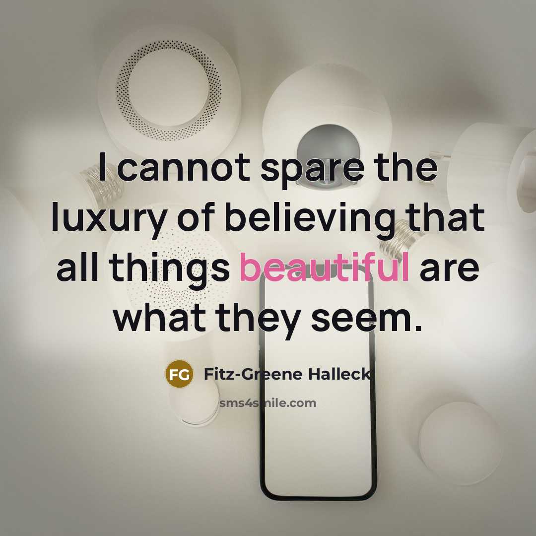 “I cannot spare the luxury of believing that all things…” quote by Fitz-Greene Halleck
