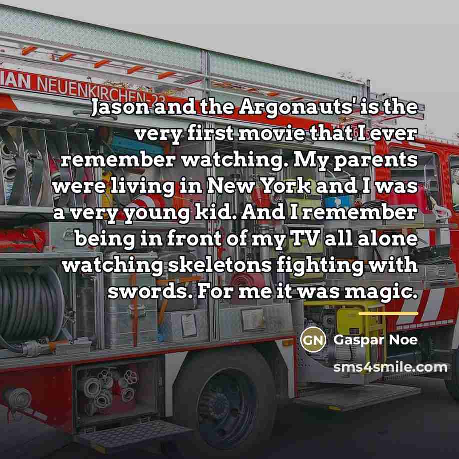 “Jason and the Argonauts' is the very first movie that…” quote by Gaspar Noe