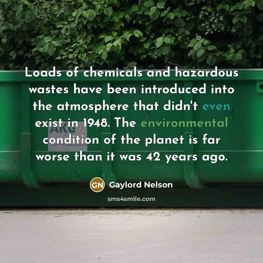 “Loads of chemicals and hazardous wastes have been introduced into…” quote by Gaylord Nelson