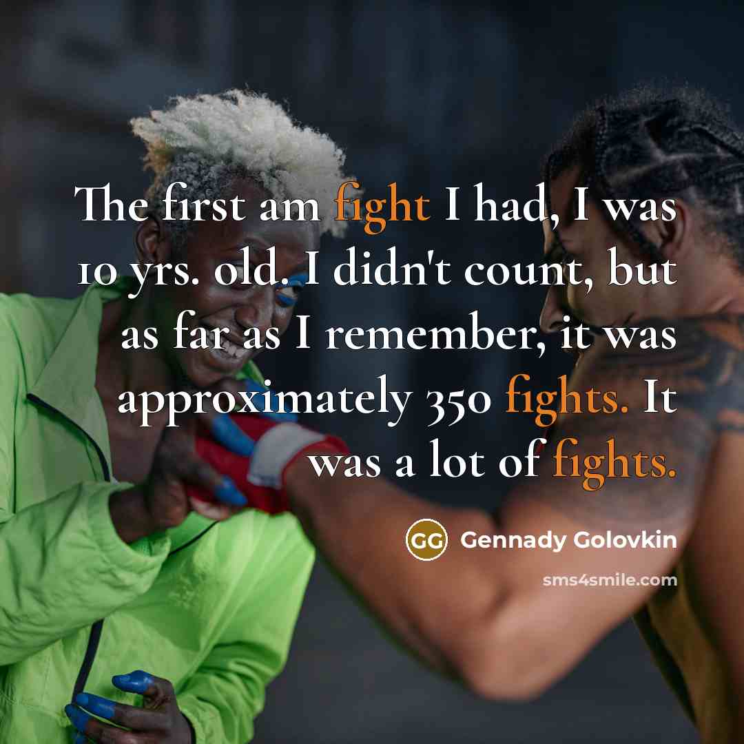 “The first am fight I had, I was 10 yrs.…” quote by Gennady Golovkin