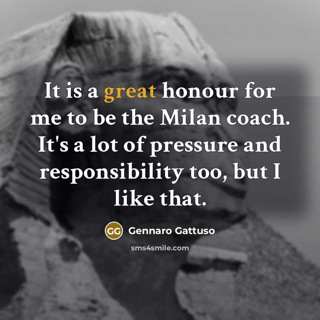 “It is a great honour for me to be the…” quote by Gennaro Gattuso