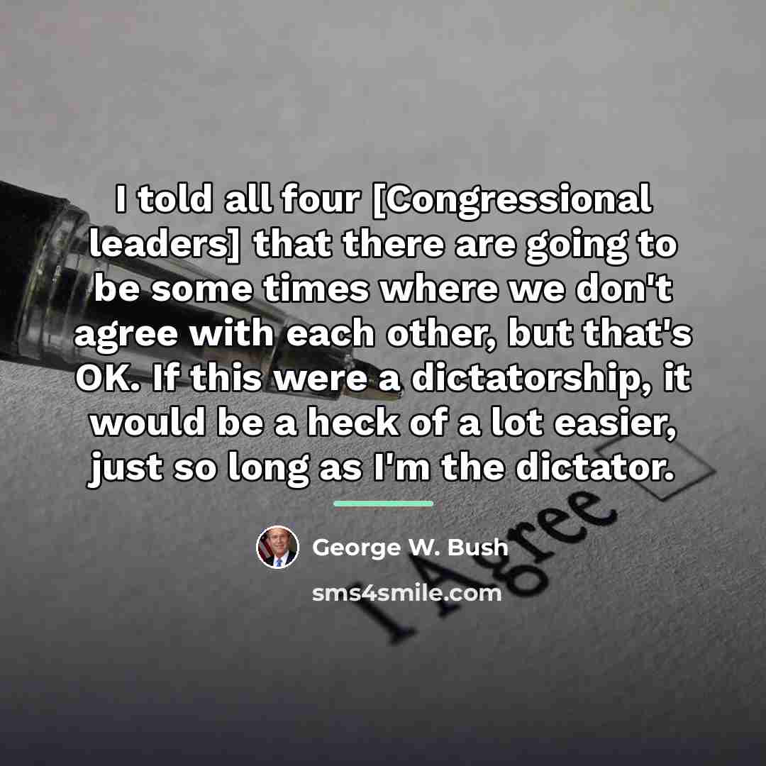 “I told all four [Congressional leaders] that there are going…” quote by George W. Bush