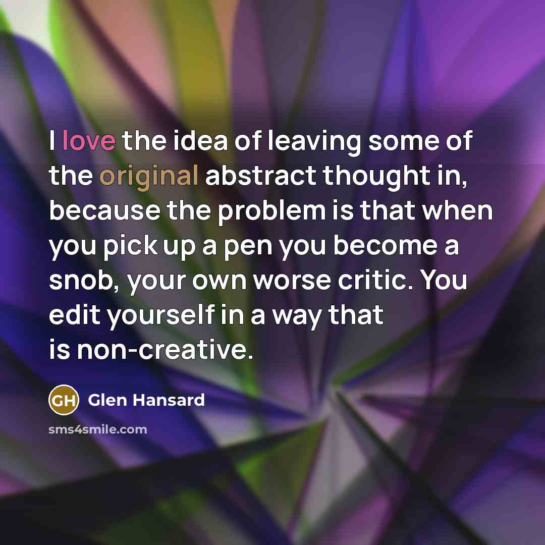 “I love the idea of leaving some of the original…” quote by Glen Hansard