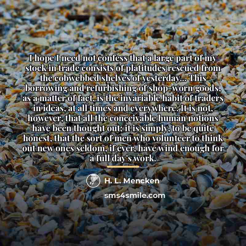 “I hope I need not confess that a large part…” quote by H. L. Mencken