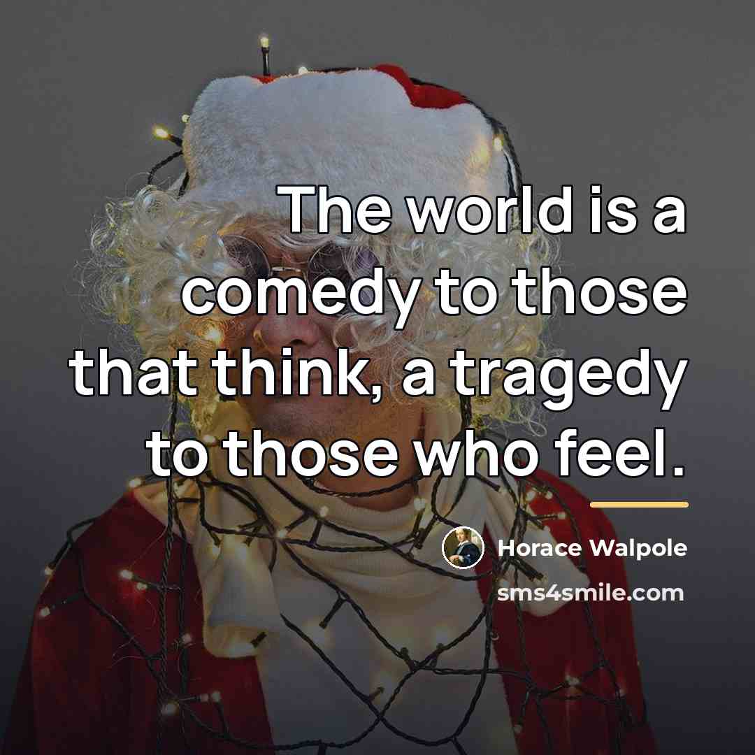 “The world is a comedy to those that think, a…” quote by Horace Walpole